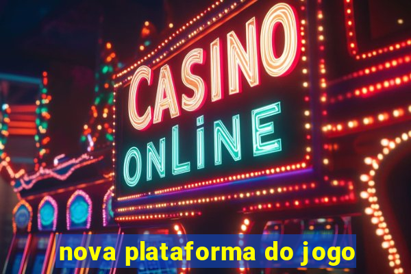 nova plataforma do jogo